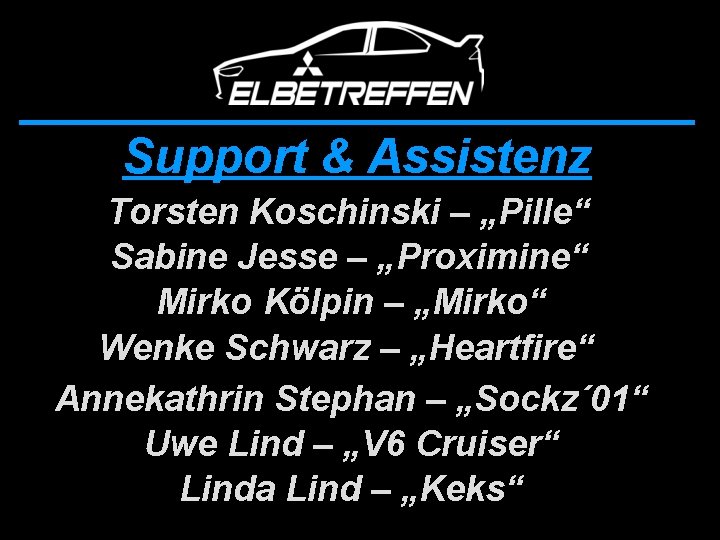 Support & Assistenz Torsten Koschinski – „Pille“ Sabine Jesse – „Proximine“ Mirko Kölpin –