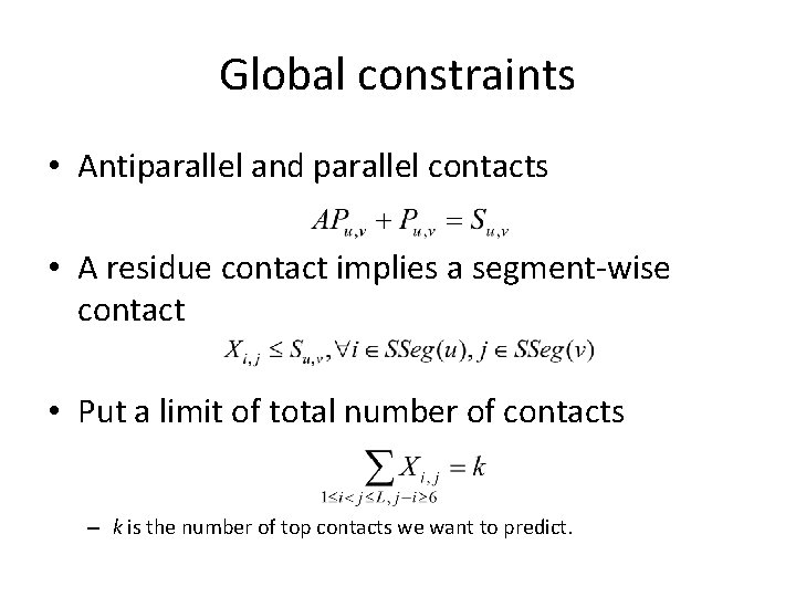 Global constraints • Antiparallel and parallel contacts • A residue contact implies a segment-wise Global constraints • Antiparallel and parallel contacts • A residue contact implies a segment-wise
