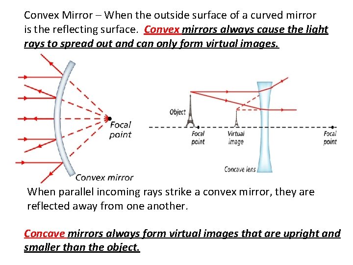 Convex Mirror – When the outside surface of a curved mirror is the reflecting