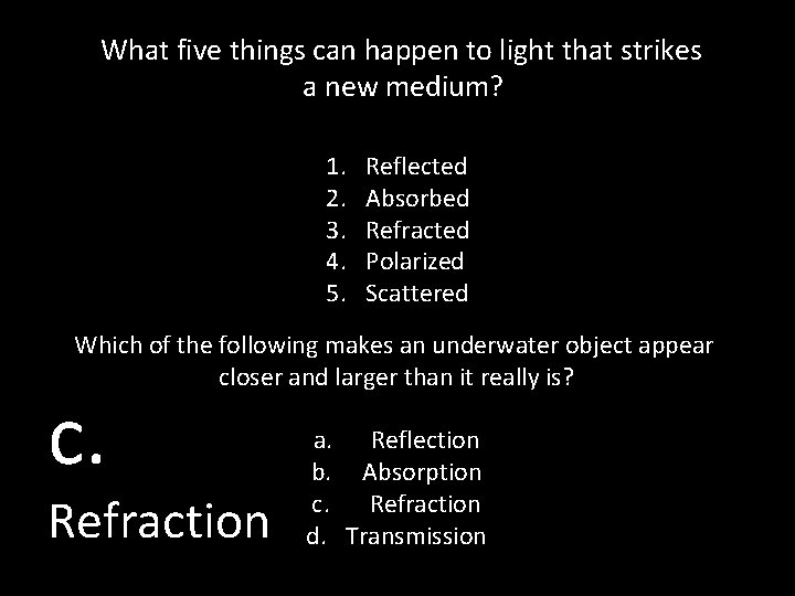 What five things can happen to light that strikes a new medium? 1. 2.