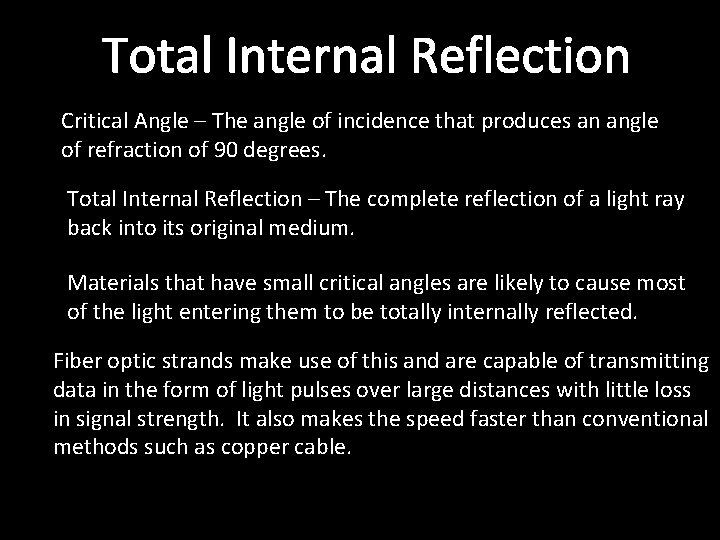 Total Internal Reflection Critical Angle – The angle of incidence that produces an angle