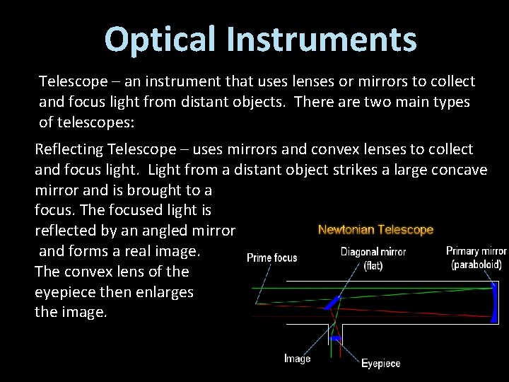 Optical Instruments Telescope – an instrument that uses lenses or mirrors to collect and