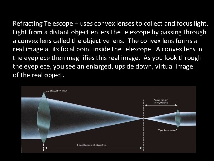 Refracting Telescope – uses convex lenses to collect and focus light. Light from a