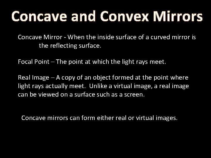 Concave and Convex Mirrors Concave Mirror - When the inside surface of a curved