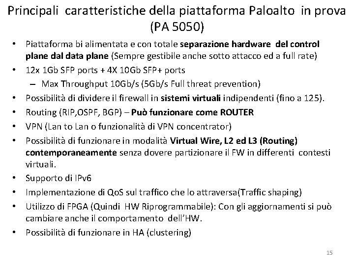 Principali caratteristiche della piattaforma Paloalto in prova (PA 5050) • Piattaforma bi alimentata e