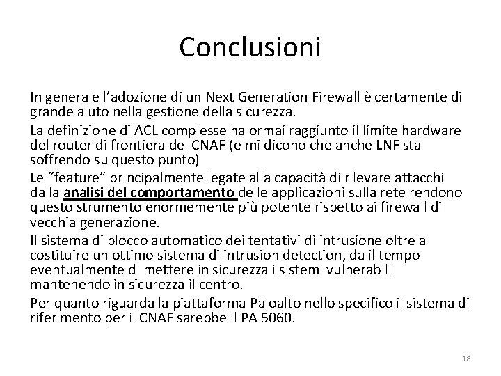 Conclusioni In generale l’adozione di un Next Generation Firewall è certamente di grande aiuto