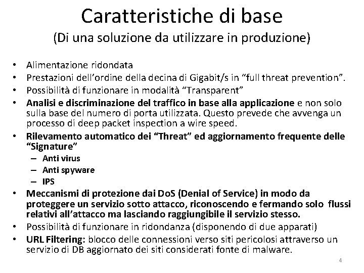 Caratteristiche di base (Di una soluzione da utilizzare in produzione) Alimentazione ridondata Prestazioni dell’ordine