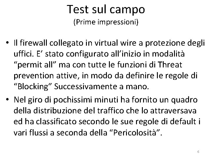 Test sul campo (Prime impressioni) • Il firewall collegato in virtual wire a protezione