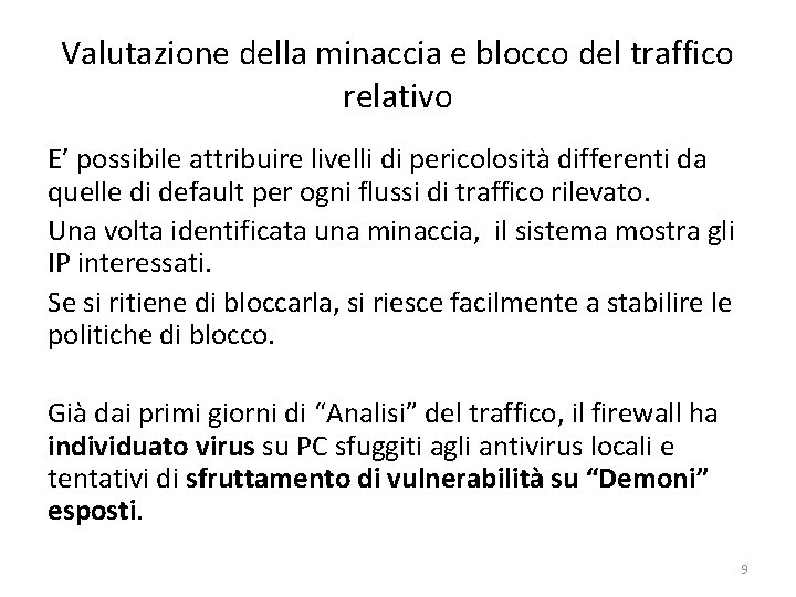 Valutazione della minaccia e blocco del traffico relativo E’ possibile attribuire livelli di pericolosità