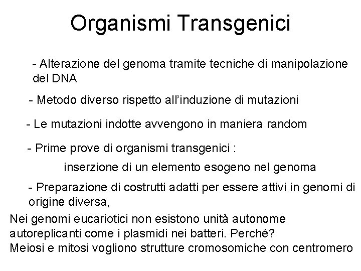 Organismi Transgenici - Alterazione del genoma tramite tecniche di manipolazione del DNA - Metodo