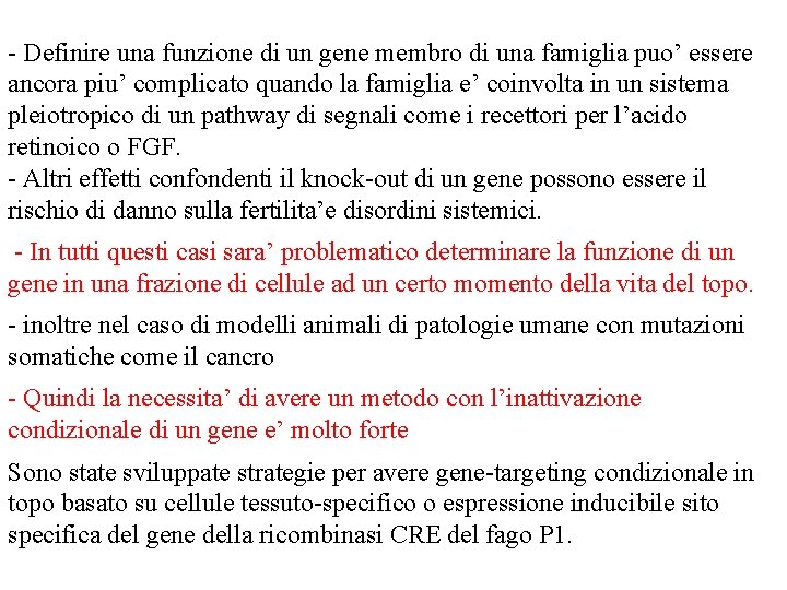 - Definire una funzione di un gene membro di una famiglia puo’ essere ancora