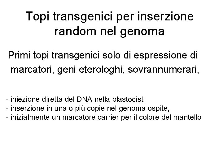 Topi transgenici per inserzione random nel genoma Primi topi transgenici solo di espressione di