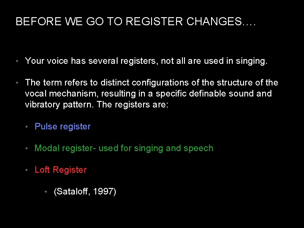 BEFORE WE GO TO REGISTER CHANGES…. • Your voice has several registers, not all