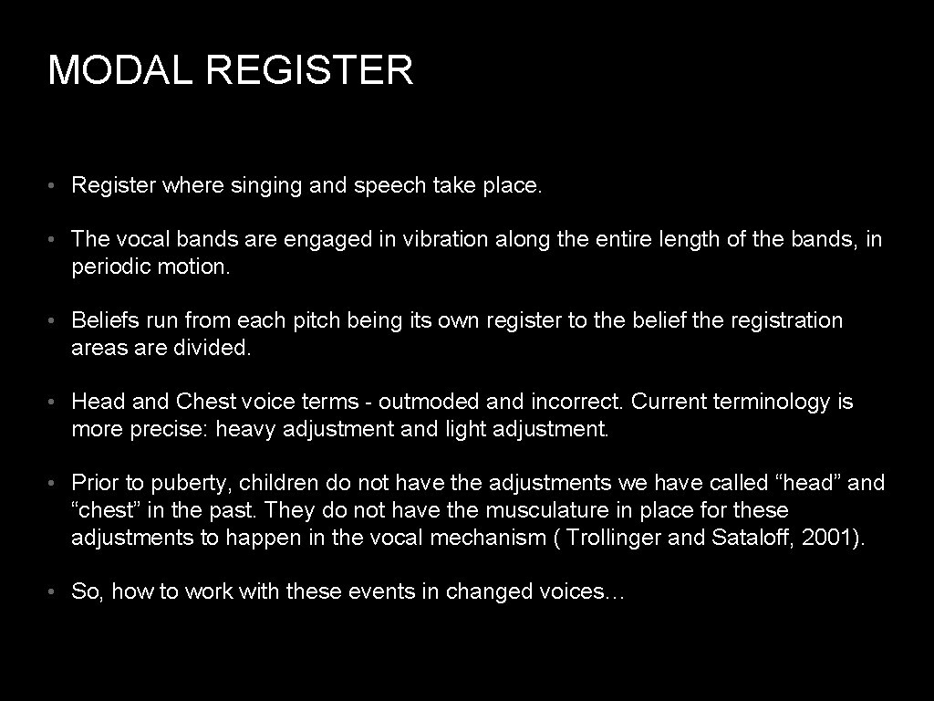 MODAL REGISTER • Register where singing and speech take place. • The vocal bands