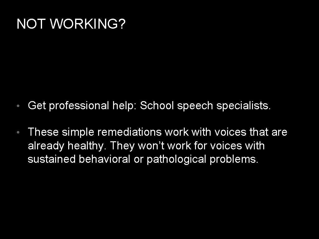 NOT WORKING? • Get professional help: School speech specialists. • These simple remediations work