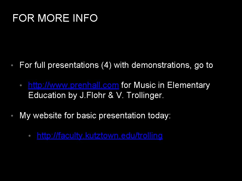 FOR MORE INFO • For full presentations (4) with demonstrations, go to • http: