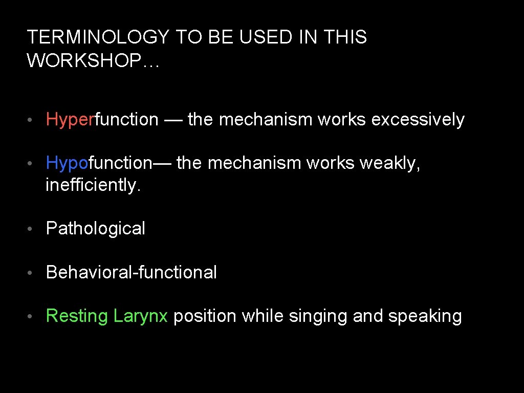 TERMINOLOGY TO BE USED IN THIS WORKSHOP… • Hyperfunction — the mechanism works excessively