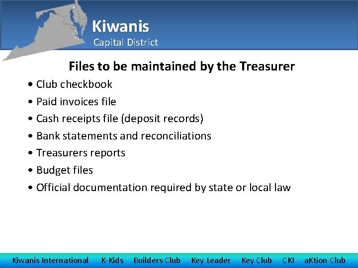 Kiwanis Capital District Files to be maintained by the Treasurer • Club checkbook •