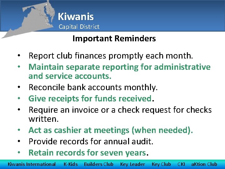 Kiwanis Capital District Important Reminders • Report club finances promptly each month. • Maintain