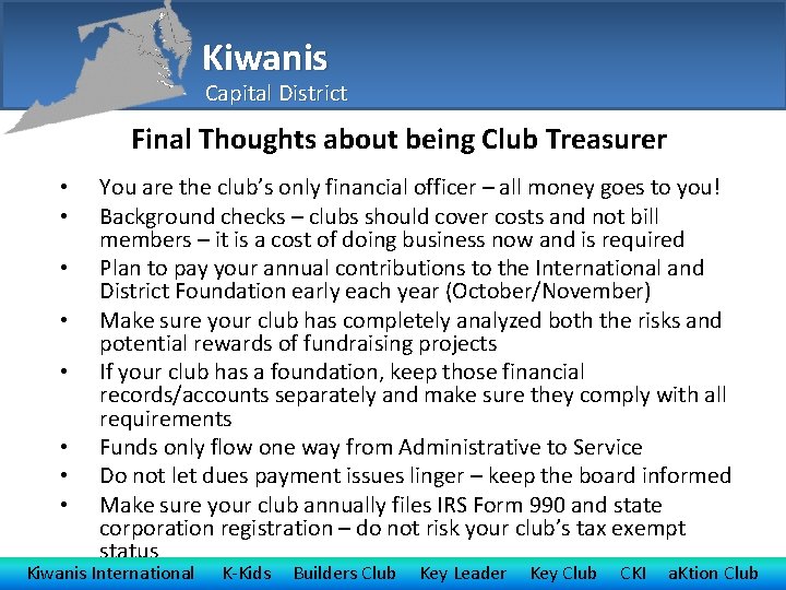 Kiwanis Capital District Final Thoughts about being Club Treasurer • • You are the