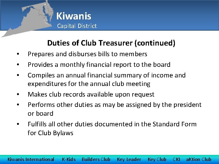 Kiwanis Capital District Duties of Club Treasurer (continued) • • • Prepares and disburses