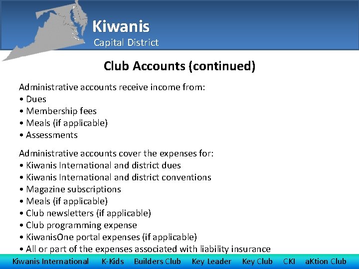 Kiwanis Capital District Club Accounts (continued) Administrative accounts receive income from: • Dues •