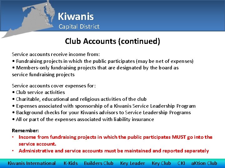 Kiwanis Capital District Club Accounts (continued) Service accounts receive income from: • Fundraising projects