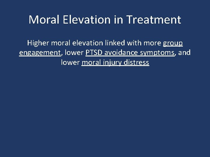 Moral Elevation in Treatment Higher moral elevation linked with more group engagement, lower PTSD Moral Elevation in Treatment Higher moral elevation linked with more group engagement, lower PTSD