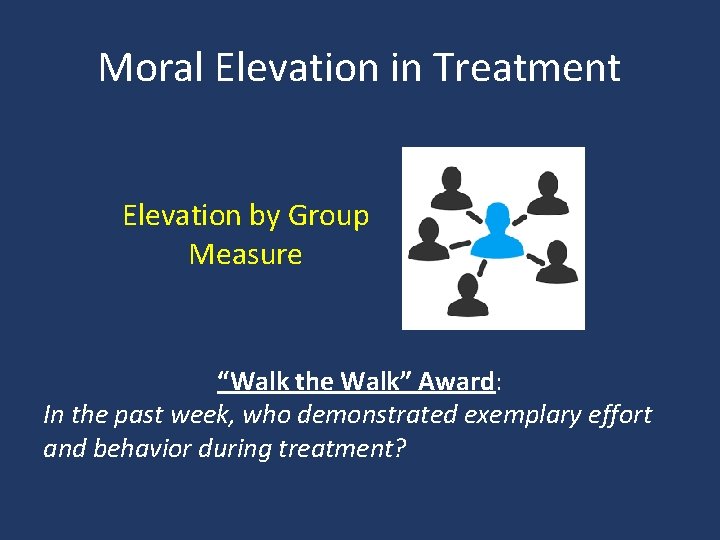 Moral Elevation in Treatment Elevation by Group Measure “Walk the Walk” Award: In the Moral Elevation in Treatment Elevation by Group Measure “Walk the Walk” Award: In the