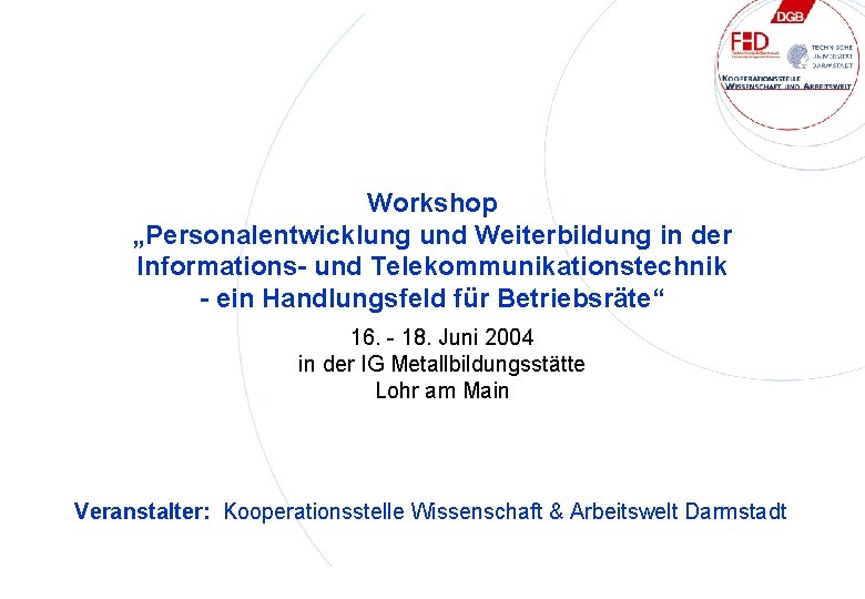 Workshop „Personalentwicklung und Weiterbildung in der Informations- und Telekommunikationstechnik - ein Handlungsfeld für Betriebsräte“