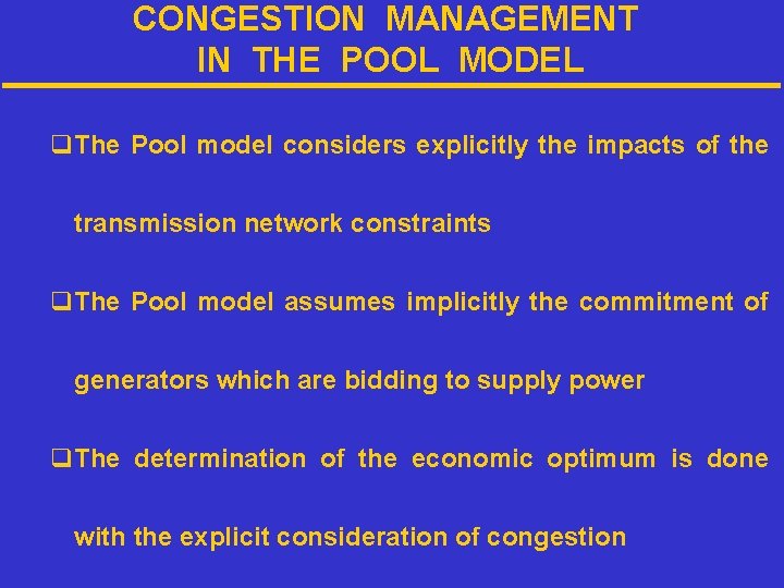CONGESTION MANAGEMENT IN THE POOL MODEL q. The Pool model considers explicitly the impacts