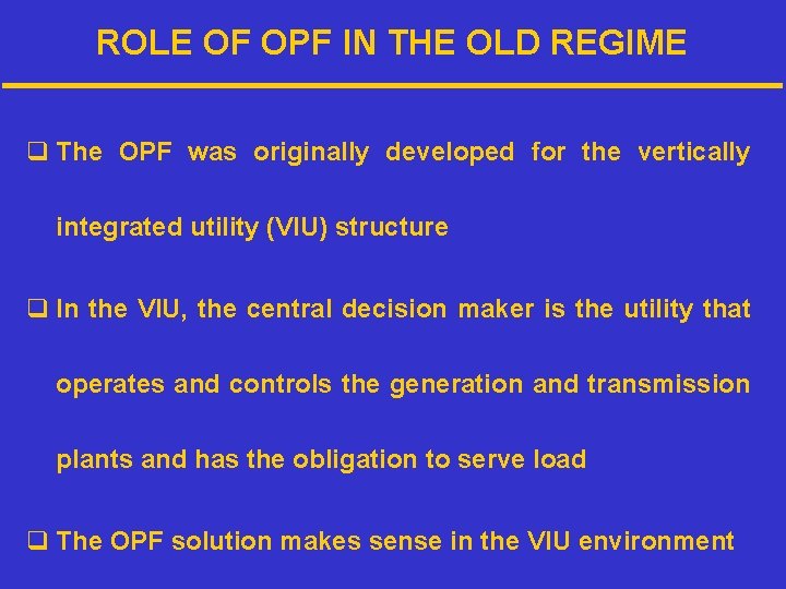 ROLE OF OPF IN THE OLD REGIME q The OPF was originally developed for