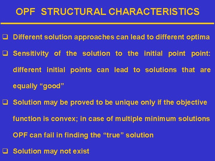 OPF STRUCTURAL CHARACTERISTICS q Different solution approaches can lead to different optima q Sensitivity