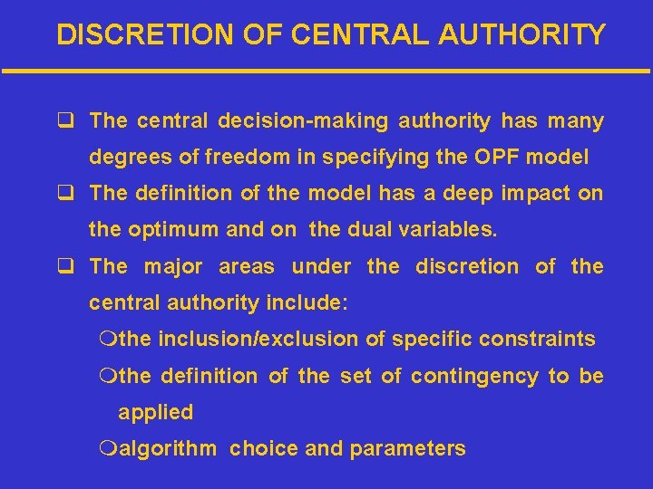DISCRETION OF CENTRAL AUTHORITY q The central decision-making authority has many degrees of freedom