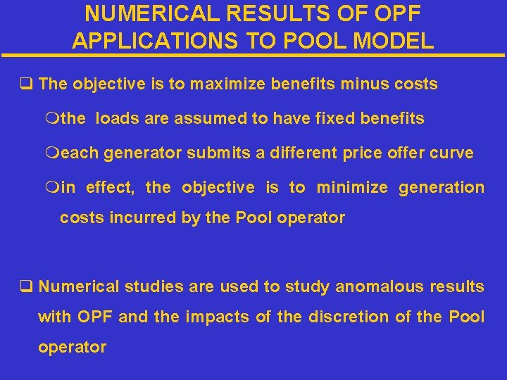 NUMERICAL RESULTS OF OPF APPLICATIONS TO POOL MODEL q The objective is to maximize