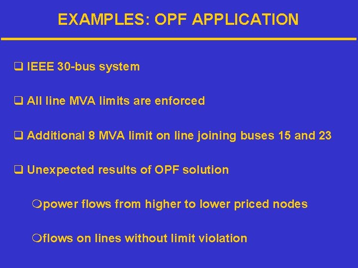 EXAMPLES: OPF APPLICATION q IEEE 30 -bus system q All line MVA limits are