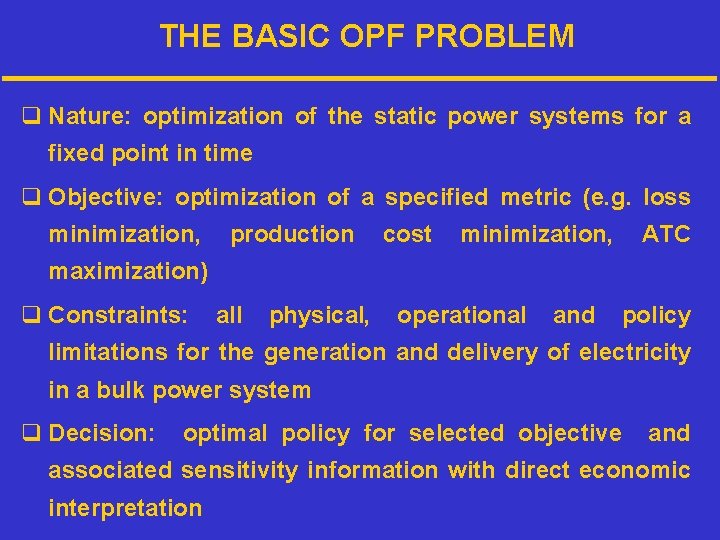 THE BASIC OPF PROBLEM q Nature: optimization of the static power systems for a