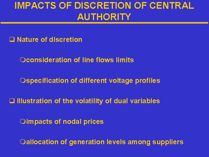 IMPACTS OF DISCRETION OF CENTRAL AUTHORITY q Nature of discretion mconsideration of line flows
