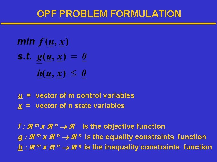 OPF PROBLEM FORMULATION u = vector of m control variables x = vector of