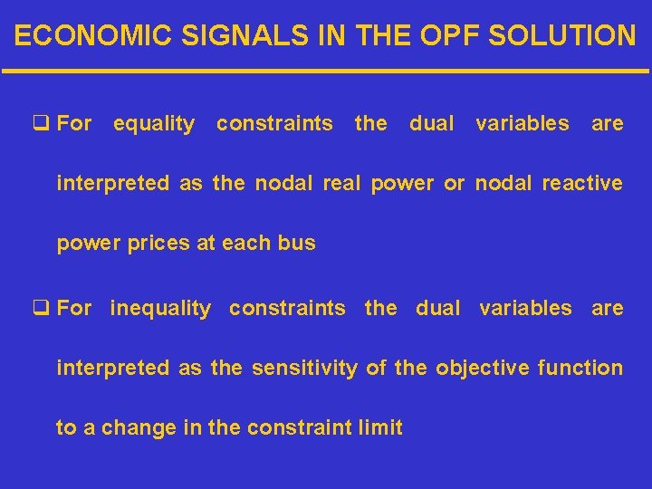ECONOMIC SIGNALS IN THE OPF SOLUTION q For equality constraints the dual variables are