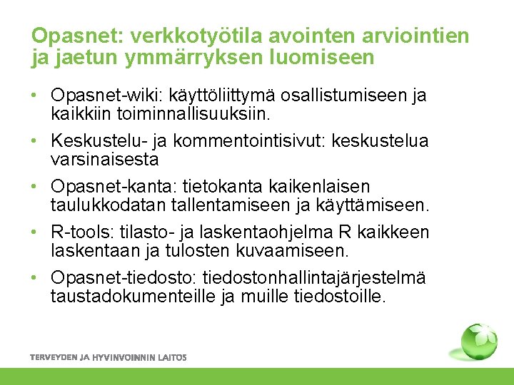 Opasnet: verkkotyötila avointen arviointien ja jaetun ymmärryksen luomiseen • Opasnet-wiki: käyttöliittymä osallistumiseen ja kaikkiin