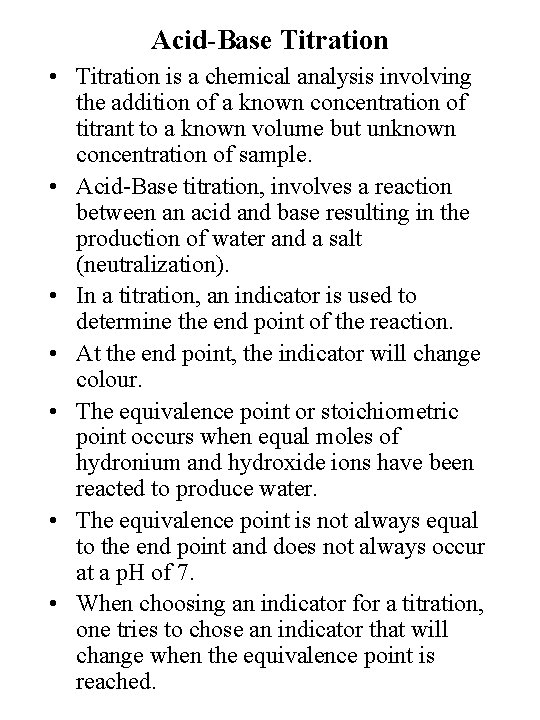 Acid-Base Titration • Titration is a chemical analysis involving the addition of a known