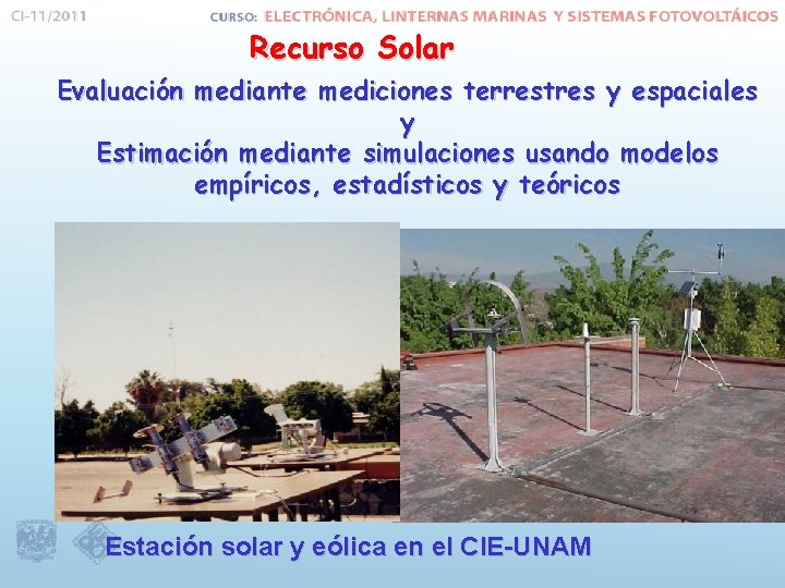 Recurso Solar Evaluación mediante mediciones terrestres y espaciales y Estimación mediante simulaciones usando modelos