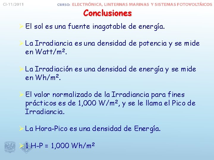 Conclusiones Ø El sol es una fuente inagotable de energía. Ø La Irradiancia es