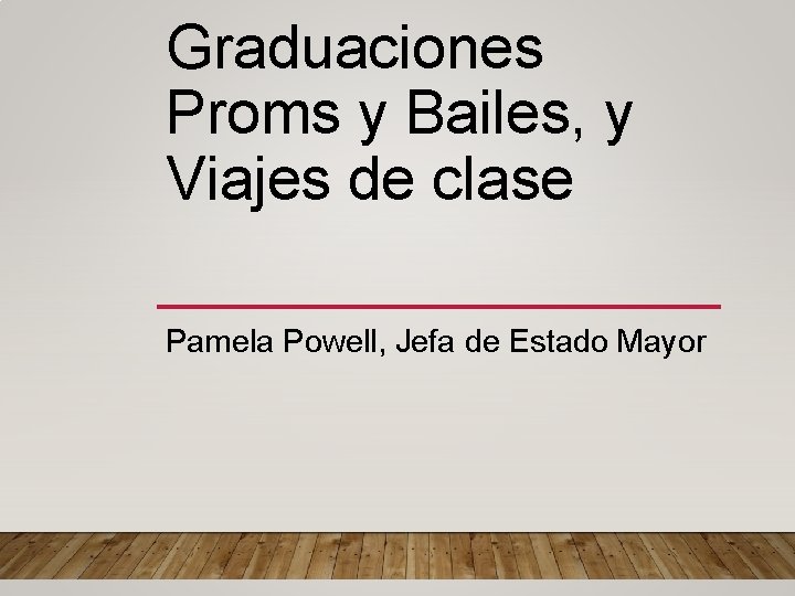 Graduaciones Proms y Bailes, y Viajes de clase Pamela Powell, Jefa de Estado Mayor