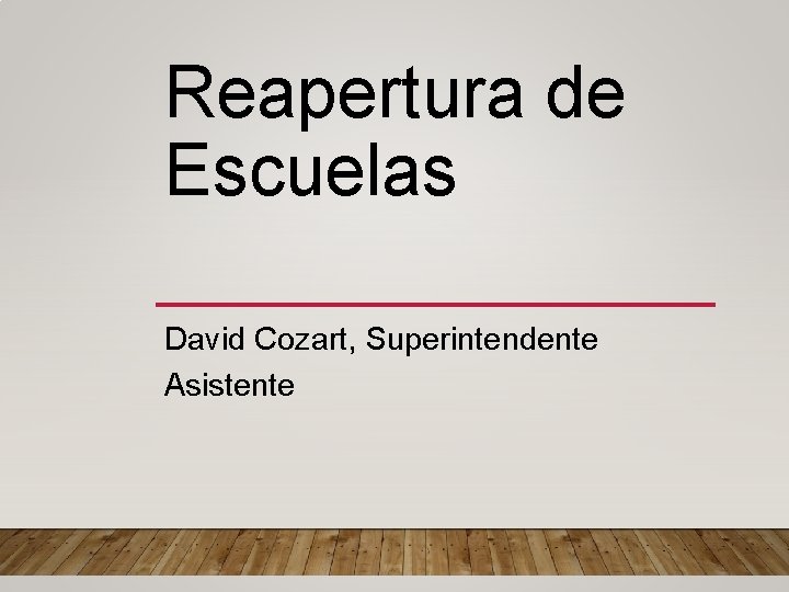 Reapertura de Escuelas David Cozart, Superintendente Asistente 