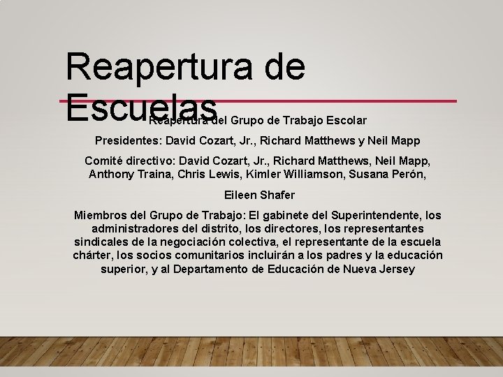 Reapertura de Escuelas Reapertura del Grupo de Trabajo Escolar Presidentes: David Cozart, Jr. ,