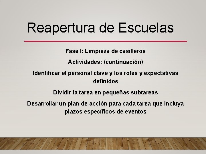 Reapertura de Escuelas Fase I: Limpieza de casilleros Actividades: (continuación) Identificar el personal clave