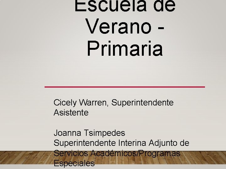 Escuela de Verano Primaria Cicely Warren, Superintendente Asistente Joanna Tsimpedes Superintendente Interina Adjunto de