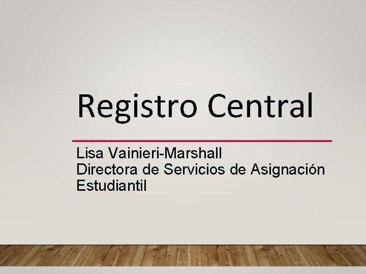 Registro Central Lisa Vainieri-Marshall Directora de Servicios de Asignación Estudiantil 